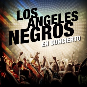 Los Angeles Negros的專輯Los Angeles Negros en Concierto