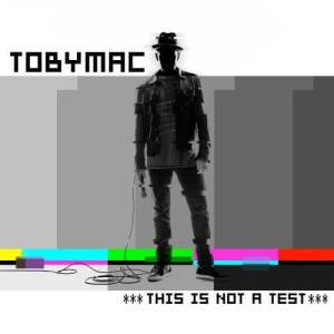 收聽Tobymac的This Is Not A Test歌詞歌曲