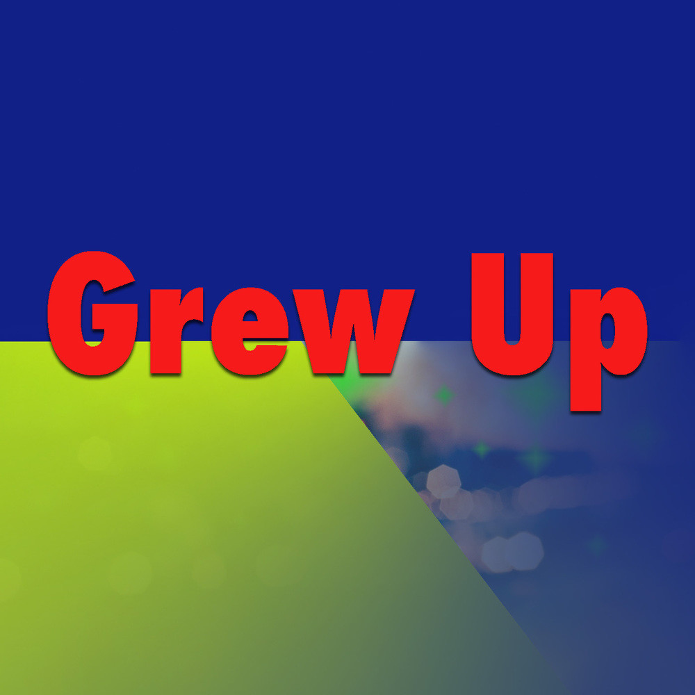 Grew Up (Explicit)