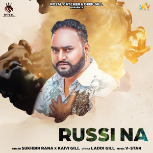 收聽Sukhbir Rana的Russi Na歌詞歌曲