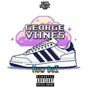 ดาวน์โหลดและฟังเพลง How Do I (Explicit) พร้อมเนื้อเพลงจาก George Vines