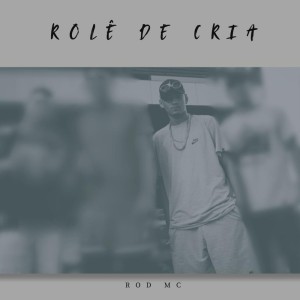 ดาวน์โหลดและฟังเพลง Rolê de cria (Explicit) พร้อมเนื้อเพลงจาก Rod Mc