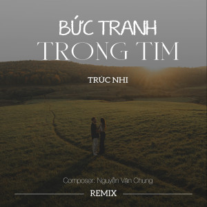 Album Bức Tranh Trong Tim Remix from Trúc Nhi
