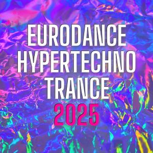 Album EURODANCE, HYPERTECHNO, TRANCE 2025 oleh Group Star