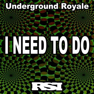 Underground Royale的专辑I Need to Do