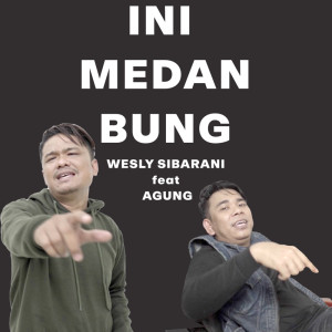 收聽Wesly Sibarani的ini Medan Bung歌詞歌曲