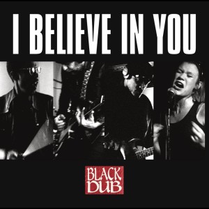 收聽Black Dub的I Believe In You歌詞歌曲