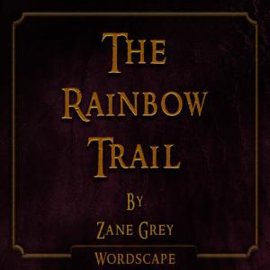 อัลบัม The Rainbow Trail (By Zane Grey) ศิลปิน Wordscape