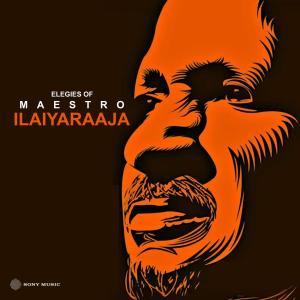 อัลบัม Elegies of Maestro Ilaiyaraaja ศิลปิน Ilaiyaraaja