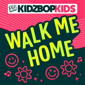 Kidz Bop Kids的專輯Walk Me Home