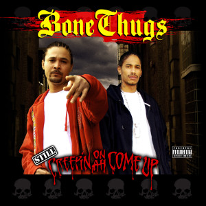 Bone Thugs N Harmony的專輯Still Creepin on Ah Come Up