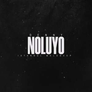 Listen to Noluyo (Explicit) song with lyrics from Denny