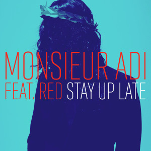 收聽Monsieur Adi的Stay Up Late (Extended)歌詞歌曲