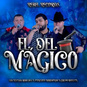 Los Nuevos Rebeldes的专辑El Del Mágico