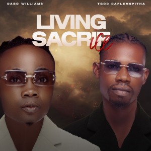 ดาวน์โหลดและฟังเพลง Living Sacrifice พร้อมเนื้อเพลงจาก Dabo Williams