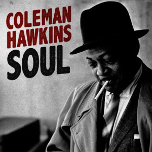 ดาวน์โหลดและฟังเพลง Soul Blues พร้อมเนื้อเพลงจาก Coleman Hawkins