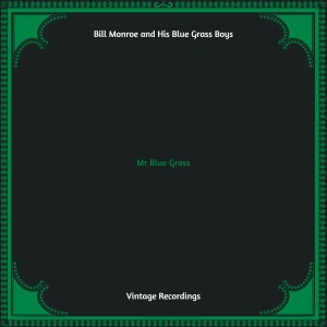 Mr Blue Grass (Hq remastered) dari Bill Monroe and His Blue Grass Boys