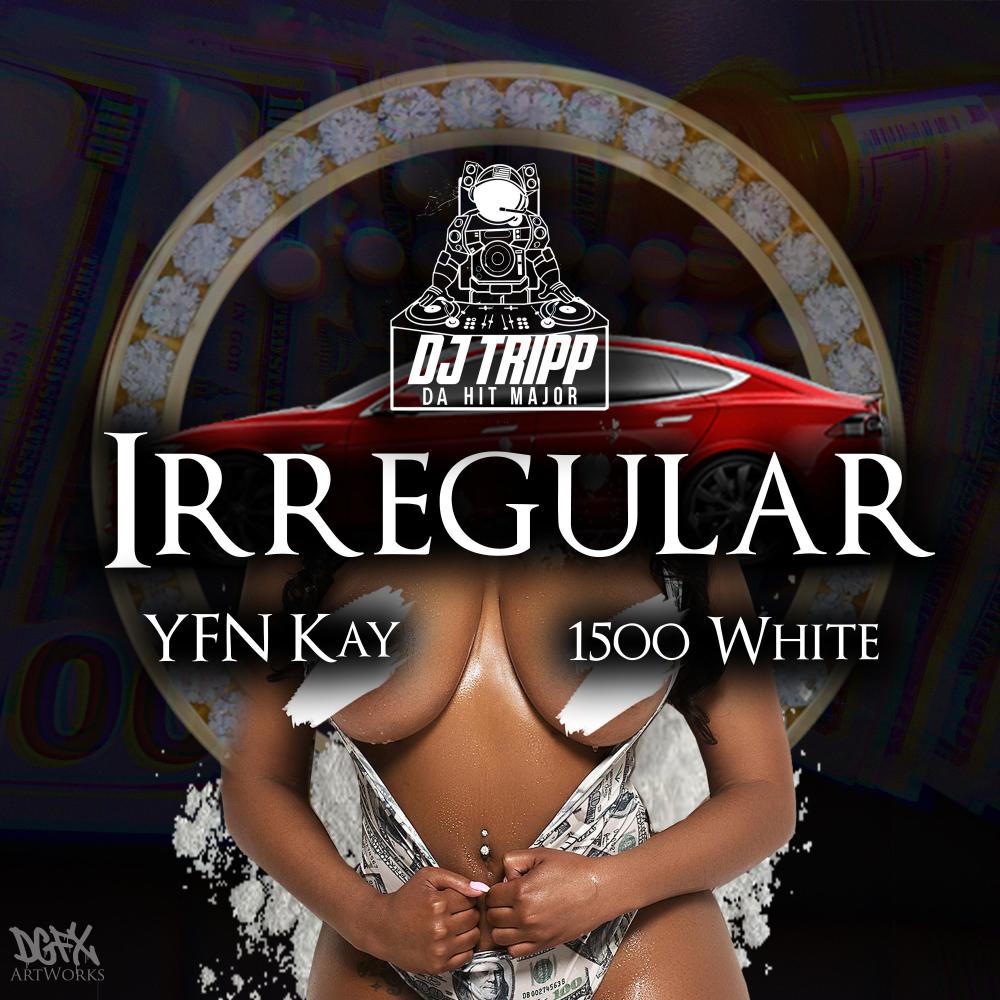 Irregular (feat. YFN Kay & 1500 White) (Explicit)