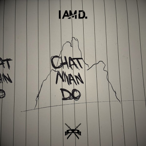 Album Chat Man Do (Explicit) from I Am D
