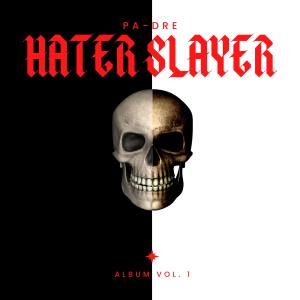ดาวน์โหลดและฟังเพลง Hater Slayer (Explicit) พร้อมเนื้อเพลงจาก PA-DRE