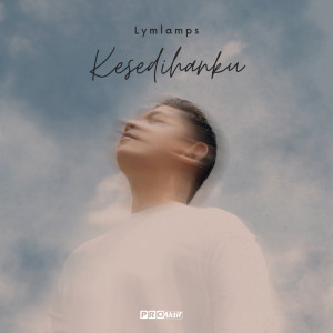 Dengarkan Kesedihanku lagu dari Lymlamps dengan lirik