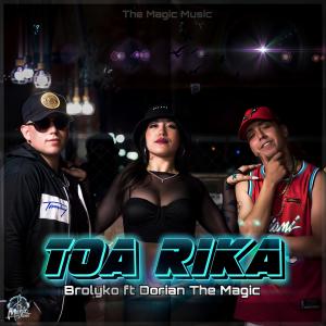 收聽brolyko的TOA RICA (feat. Dorian the magic)歌詞歌曲