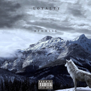 Album Loyalty (Explicit) oleh Atholic