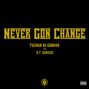 收聽Pacman Da Gunman的Never Gon Change (Explicit)歌詞歌曲