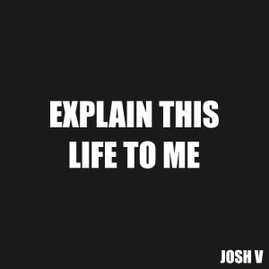 อัลบัม Explain This Life To Me (Explicit) ศิลปิน Josh V