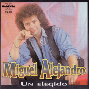 Miguel Alejandro的專輯Un Elegido