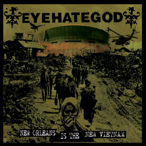 ดาวน์โหลดและฟังเพลง New Orleans Is the New Vietnam พร้อมเนื้อเพลงจาก Eyehategod