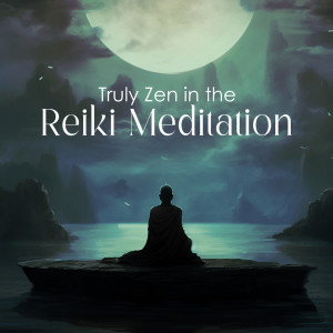 Album Truly Zen in the Reiki Meditation (Relieve Your Soul Pain) from Reiki Healing Unit