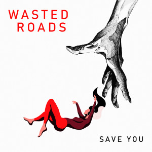 Listen to Save You song with lyrics from Wasted Roads