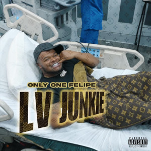 Album LV Junkie (Explicit) oleh Only One Felipe