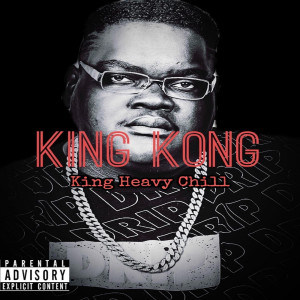 King Heavy Chill的专辑King Kong (Explicit)