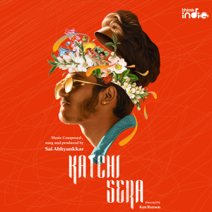 Album Katchi Sera (From "Think Indie") oleh Sai Abhyankkar