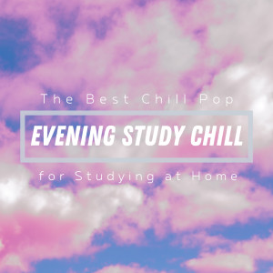 Album Evening Study Chill - The Best Chill Pop for Studying at Home - from Relaxing BGM Project