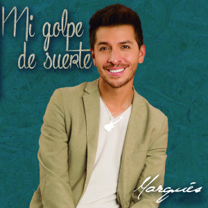 Dengarkan lagu Mi Golpe de Suerte nyanyian Marques dengan lirik