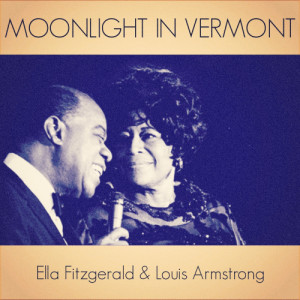 ดาวน์โหลดและฟังเพลง Moonlight in Vermont พร้อมเนื้อเพลงจาก Ella Fitzgerald