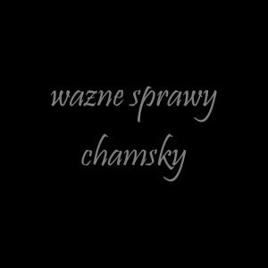 Dengarkan Ważne sprawy lagu dari Chamsky dengan lirik