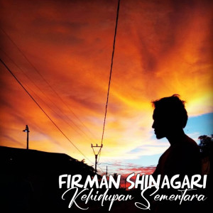 收聽Firman Shinagari的Kehidupan Sementara歌詞歌曲