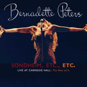 Bernadette Peters的專輯Sondheim, Etc., Etc. Bernadette Peters Live At Carnegie Hall (The Rest Of It)