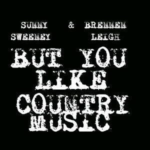 Album But You Like Country Music from Sunny Sweeney