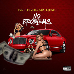 No Problems (feat. Bball Jones) (Explicit) dari Tyme Served