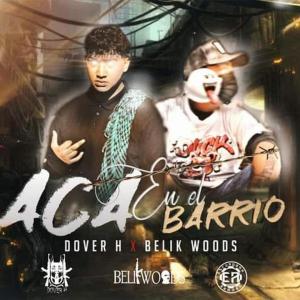 ดาวน์โหลดและฟังเพลง Acá En El Barrio (feat. Dover H) พร้อมเนื้อเพลงจาก belikwoods