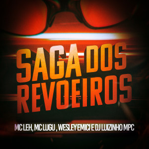 收聽Mc Leh的Saga dos Revoeiros歌詞歌曲