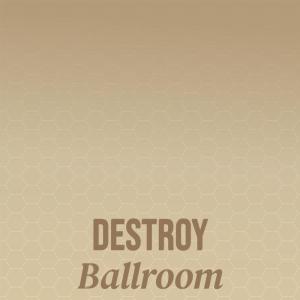 Destroy Ballroom dari Various