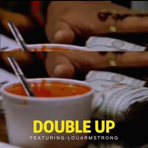 Listen to Double Up (Explicit) song with lyrics from Lou Armstrong