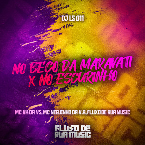 收聽MC VK DA VS的No Beco da Maravati X no Escurinho歌詞歌曲