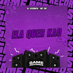 Album Ela Quer Kao (Explicit) from DJ DERBHEN